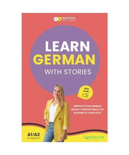 Learn German with Stories for Beginners (A1/A2): Improve your German quickly and