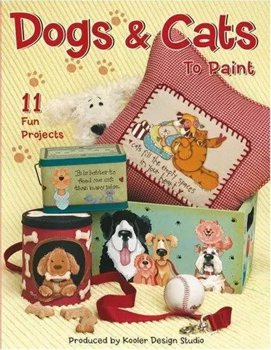 Dogs & Cats to Paint by Leisure Arts; Kooler Design Studio