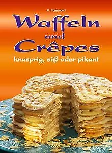 Waffeln und Crepes: Knusprig, süß oder pikant von Gabrie... | Buch | Zustand gut