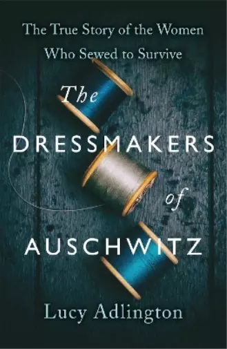 Lucy Adlington The Dressmakers of Auschwitz (Taschenbuch)