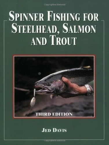 SPINNER FISHING FOR STEELHEAD, SALMON AND TROUT By Jed Davis Excellent Condition