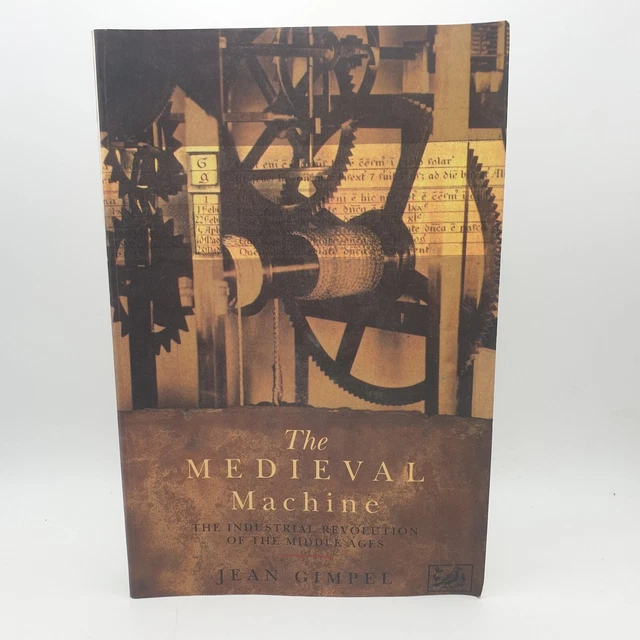 The Medieval Machine Industrial Revolution By Jean Gimpel Paperback 9 The Medieval Machine Industrial Revolution By Jean Gimpel Paperback 9