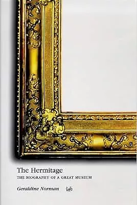 The Hermitage: The Biography of a Great Museum, Norman, Gerladine, Used; Good Bo