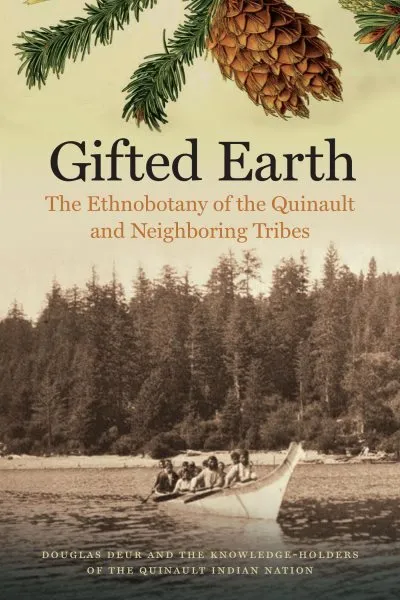 Gifted Earth : The Ethnobotany of the Quinault and Neighboring Tribes, Paperb...