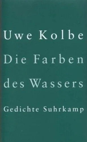 Die Farben des Wassers|Uwe Kolbe|Gebundenes Buch|Deutsch
