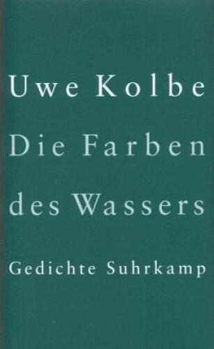 Die Farben des Wassers|Uwe Kolbe|Gebundenes Buch|Deutsch