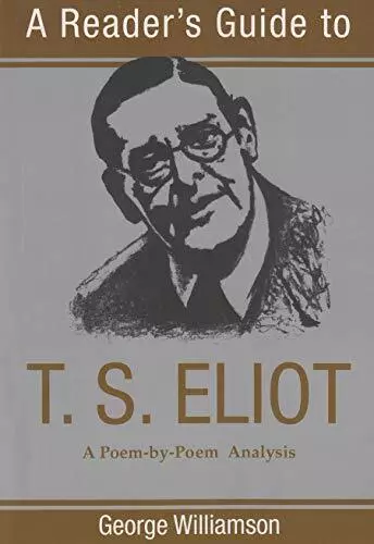 A Reader's Guide to T.S. Eliot: A Poem by Poem... by George Williamson Paperback