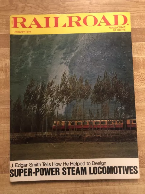 Railroad Magazine Back Issue August 1974 J Edgar Smith Steam Locomotives Trains