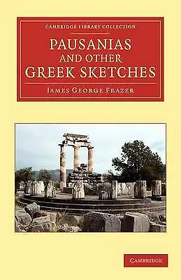 Pausanias and Other Greek Sketches Frazer Paperback Cambridge University Press