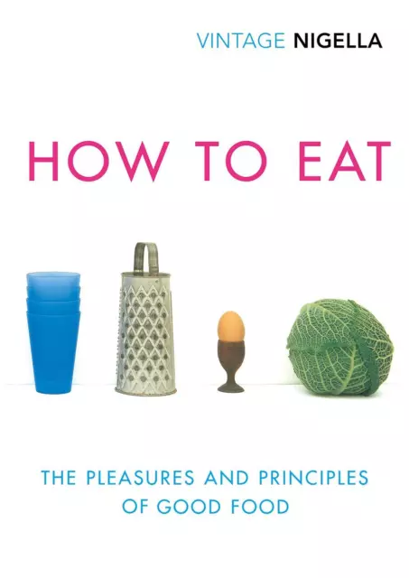 How To Eat: Vintage Classics Anniversary Edition by Nigella Lawson (English) Pap