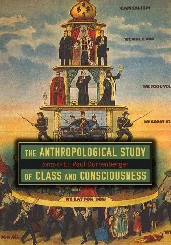 Anthropological Study of Class and Consciousness  New Book