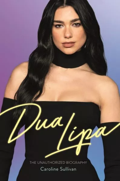 Dua Lipa : The Unauthorized Biography, Hardcover by Sullivan, Caroline, Brand...