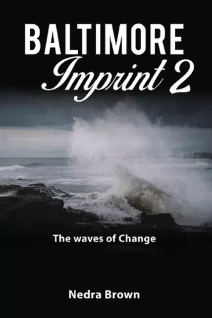 Baltimore Imprint 2: The waves of change by Nedra S. Brown Paperback Book