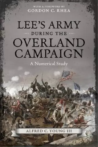 Gordon. C Rhea Alfred C. Young II Lee's Army during the Overland Campaig (Relié)