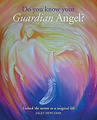 Do You Know Your Guardian Angel?: Unlock the Secrets to a Magical Life, Newcomb,