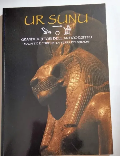 UR SUNU  grandi dottori dell'antico Egitto malattie - Sarviolo Ed. 2008