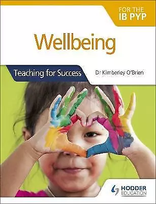 Wellbeing for the IB PYP Teaching for Success, Dr