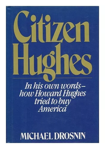 DROSNIN, MICHAEL Citizen Hughes / Michael Drosnin 1985 Hardcover
