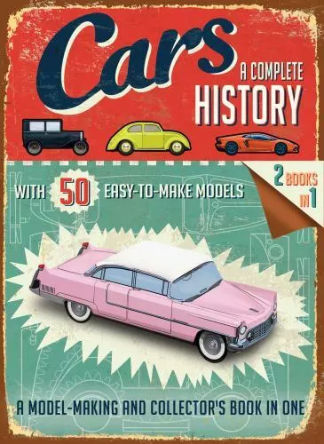 Cars: a Complete History by Simon Heptinstall With 50 Easy to Make Models 2014