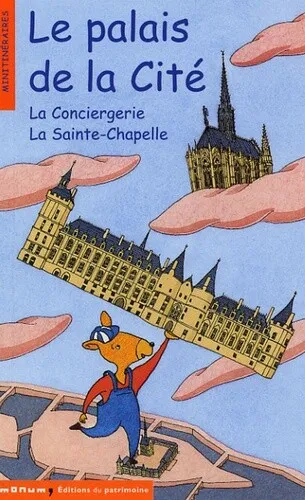 Le palais de la cité : La Conciergerie La Sainte-Chapelle