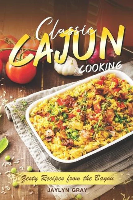 classic-cajun-cooking-zesty-recipes-from-the-bayou-by-jaylyn-gray