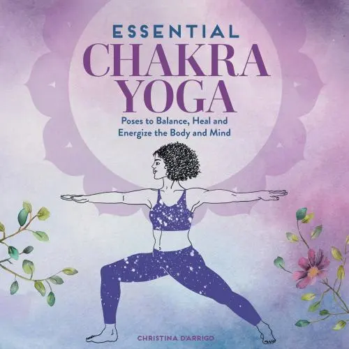NEW Essential Chakra Yoga: Poses to Bala... 9781646114504 by D'Arrigo, Christina