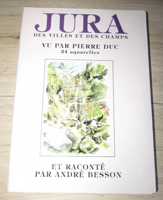 Jura des villes et des champs, par Besson 24 aquarelles de Pierre Duc