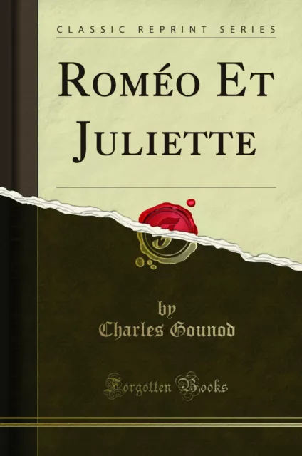 Roméo Et Juliette (Classic Reprint)