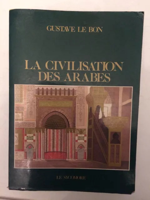 Gustave Le Bon.La civilisation des arabes.Edition de 1984.