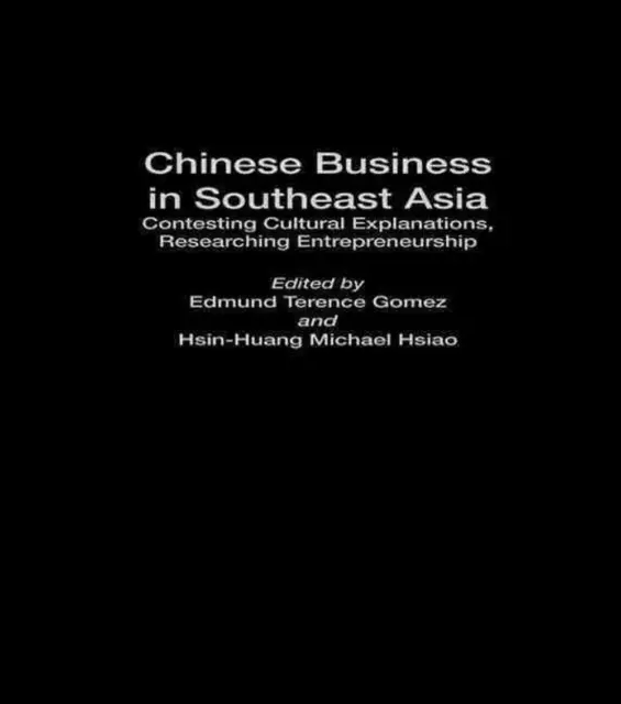 Chinese Business in Southeast Asia: Contesting Cultural Explanations, Researchin