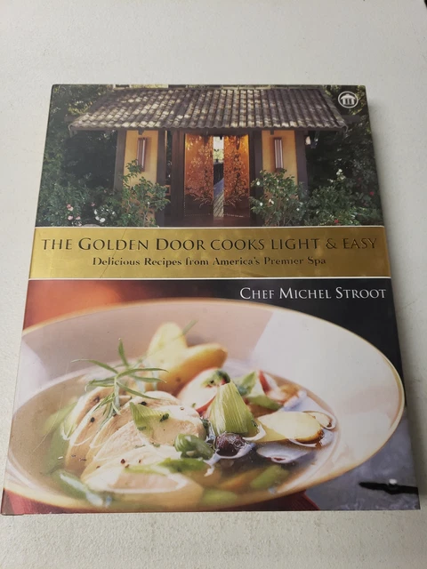 The Golden Door Cooks Light and Easy by Chef Michel Stroot 2003