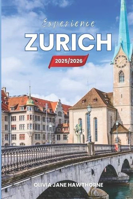 EXPERIENCE ZURICH 2025 2026 The Only Guide You Ll Need For An Experience Zurich 2025 2026 The Only Guide Youll Need.webp