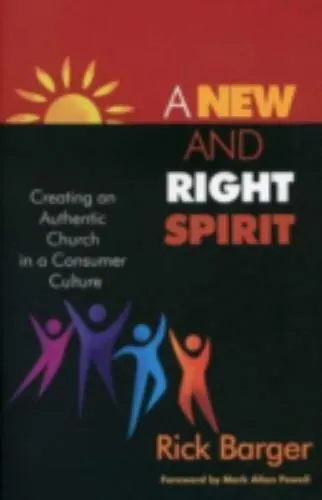 A New And Right Spirit: Creating An Authenti- paperback, Rick Barger, 1566993067