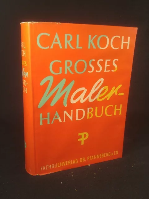 Grosses Malerhandbuch: Ein Lehr- und Nachschlagebuch für den Bau- und Dekoration