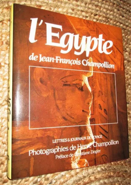 L'Egypte de Jean-François Champollion. Lettres et Journaux de voyage (1828-1829)
