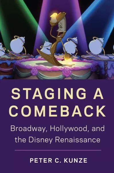 Staging a Comeback : Broadway, Hollywood, and the Disney Renaissance, Paperba...