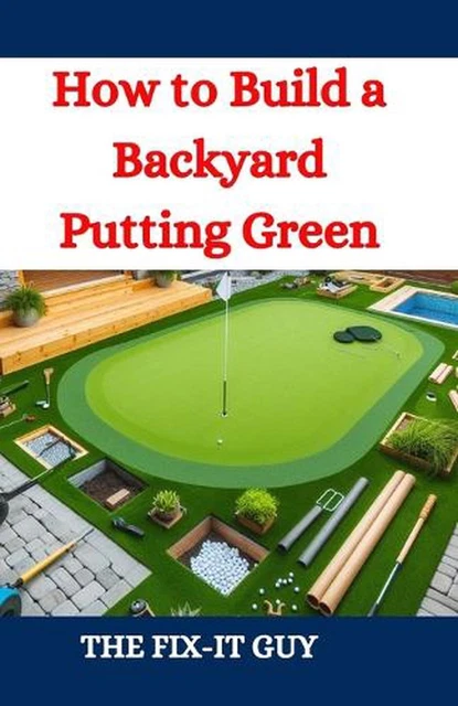 HOW TO BUILD a Backyard Putting Green: A DIY Guide to Creating a ...
