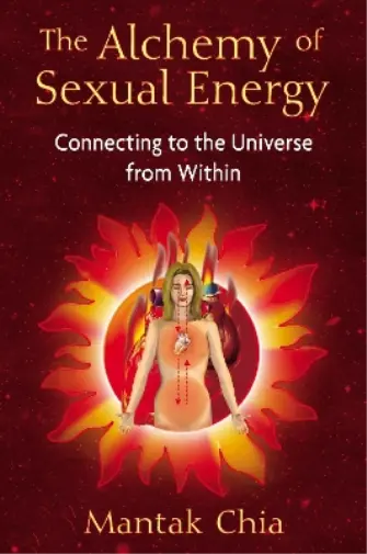 Mantak Chia The Alchemy of Sexual Energy (Poche)