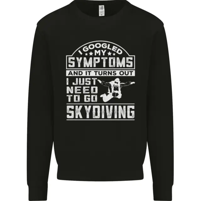 Felpa maglione Symptoms I Just Need to Go Skydiving divertente da uomo