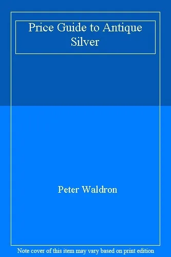 Price Guide to Antique Silver (Price Guide Series)