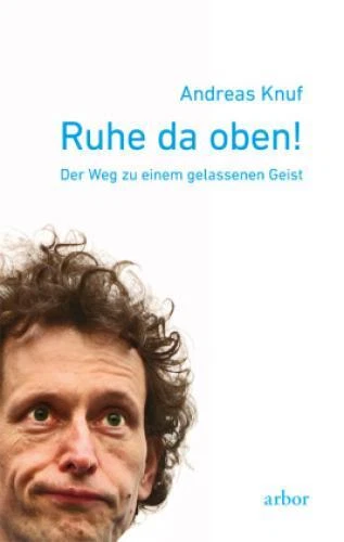 Ruhe da oben! Der Weg zu einem gelassenen Geist 1252