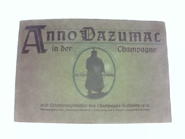 Anno dazumal in der Champagne. Erinnerungs-Blätter des Champagne-Soldaten 1914 -