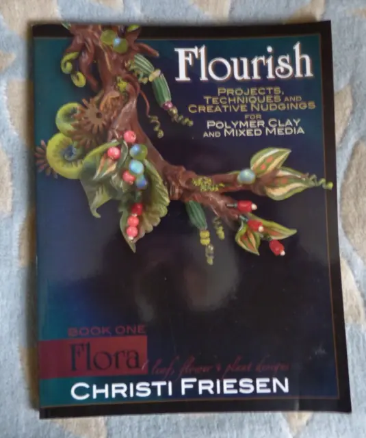 Flourish Polymer Clay and Mixed Media Christi Friesen