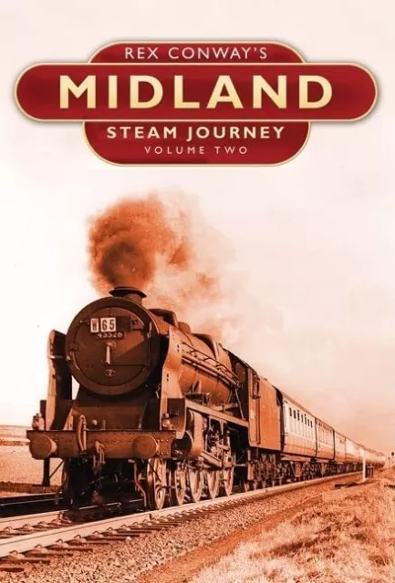 Rex Conway's Midland Steam Journey: Volu..., Rex Conway