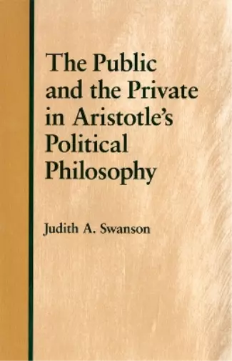 Judith A. Swans The Public and the Private in Aristotle's Political  (Paperback)