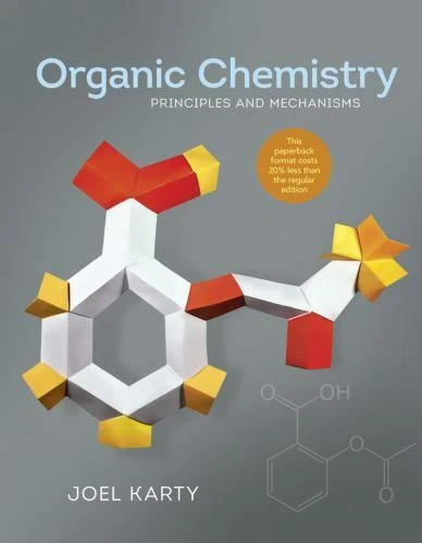 ORGANIC CHEMISTRY: PRINCIPLES and Mechanisms by Karty, Joel £5.73 - PicClick UK
