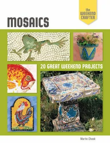 Mosaics : 20 Great Weekend Projects by Martin Cheek (2011, Trade Paperback)