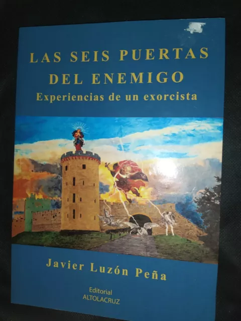 Las Seis Puertas Del Enemigo. Experiencias De Un Exorcista. Javier Peña Luzon