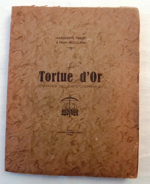 Livre Indochine Hanoi 1940 LA TORTUE D'OR Contes du Pays d'Annam TRIAIRE OANH