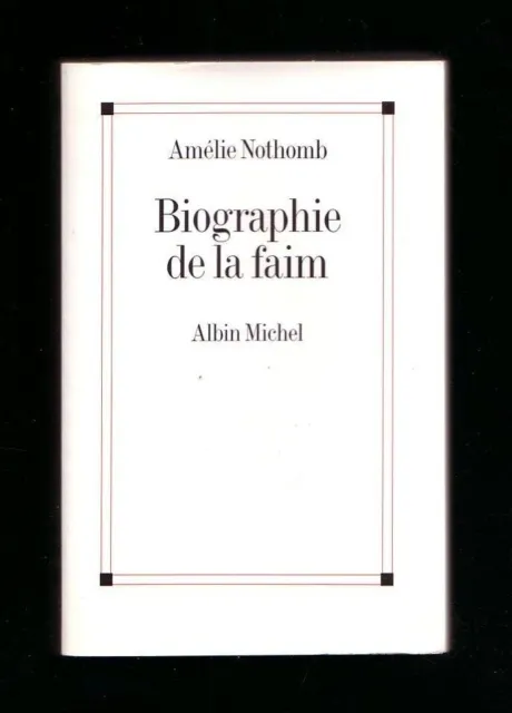 Amelie Nothomb - Biographie De La Faim - Albin Michel - 2004 - Tbe